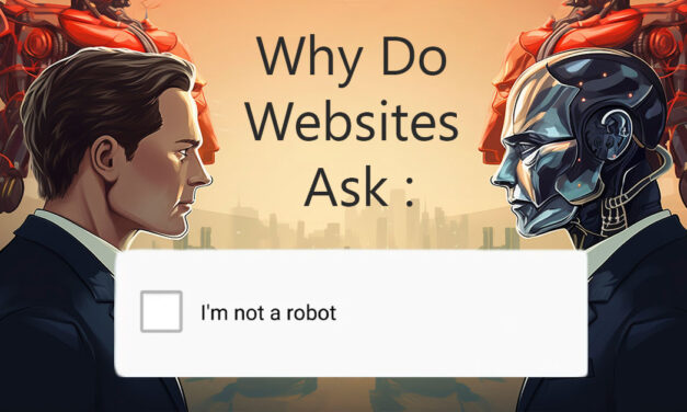 Why Do Websites Ask “If You’re Human or a Bot?”