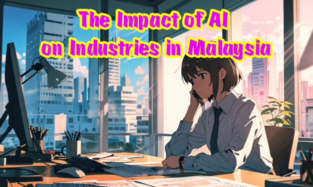 The Impact of AI on Industries in Malaysia: Think It Doesn’t Concern You?